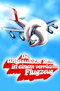 stream Die unglaubliche Reise in einem verrückten Flugzeug