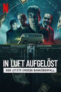 stream In Luft aufgelöst - Der letzte grosse Banküberfall